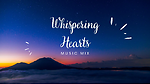 "Whispering Hearts"