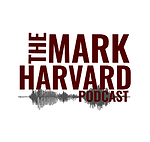 The Mark Harvard Podcast