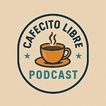 Cafecito Libre Podcast