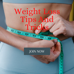 Weight Loss, Tip and Tricks