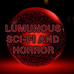 Luminous Sci-Fi and Horror