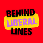 Behind Liberal Lines