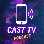 CastTV Podcast