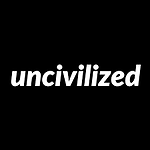 uncivilized