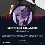 Upper Class with Scott Fryer