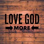 Love God More