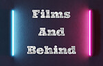 Films and Behind