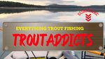 Everything Trout Fishing