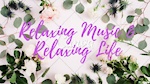 relaxing music & relaxing life