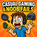 Casual Gaming, Funny Fails & Noob Moments