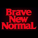 Brave New Normal