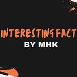 Interesting Facts By MHK