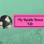 My Upside Down Life