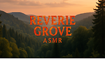 Reverie Grove ASMR