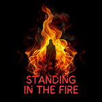 Standing in the Fire