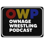 Ownage Wrestling Podcast