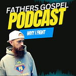 Fathers Gospel Podcast