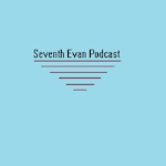 The Seventh Evan Podcast