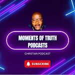 Moments Of Truth Podcasts