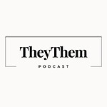 Everything TheyThem
