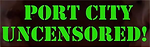 Port City UNCENSORED!