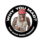 Why You Mad ft. Chup Ross