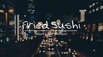 Friedsushi