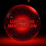 Luminous Imaginations