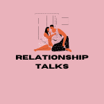 Relationship Talks