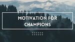 Motivation for Champions