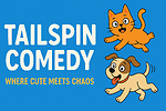Tailspin Comedy