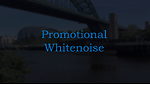 Promotional Whitenoise