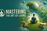 Mastering The Art Of Living