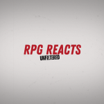 RPG Reacts Unfiltered