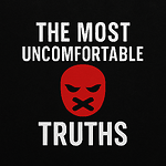 The Most Uncomfortable Truths