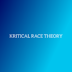 KRITICAL RACE THEORY