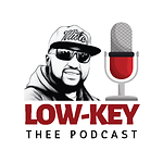 Low Key Thee Podcast