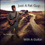 Just A Fat Guy With A Guitar