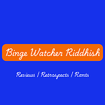 Binge Watcher Riddhish