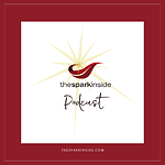 The Spark Inside Podcast