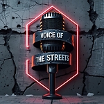 Voice of the Streets – Where the Real News Lives