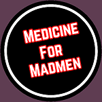 Medicine For Madmen