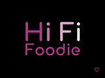 Hi Fi Foodie