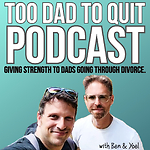 Too Dad To Quit Podcast