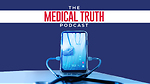 Medical Truth Podcast