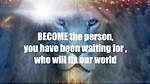 You are the person that you have been waiting for that will fix our world