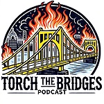 Torch the Bridges Podcast