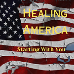 Healing America: Starting With You Podcast