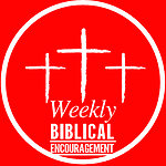 Weekly Biblical Encouragement