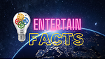 Entertain Facts